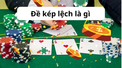 Đề kép lệch - Bí quyết đánh lô đề hiệu quả và thắng lớn