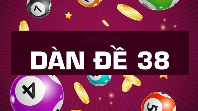 Dàn đề 38 số - Bí quyết giành chiến thắng trọn vẹn