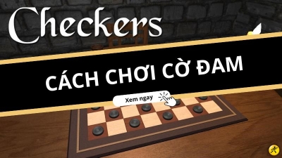 Cờ đam checkers - Cuộc chiến không phân biệt tuổi tác hay đẳng cấp