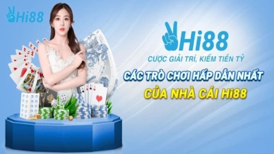 Hi88 - Sân chơi cá cược trực tuyến hiện đại với kho tàng game đa dạng